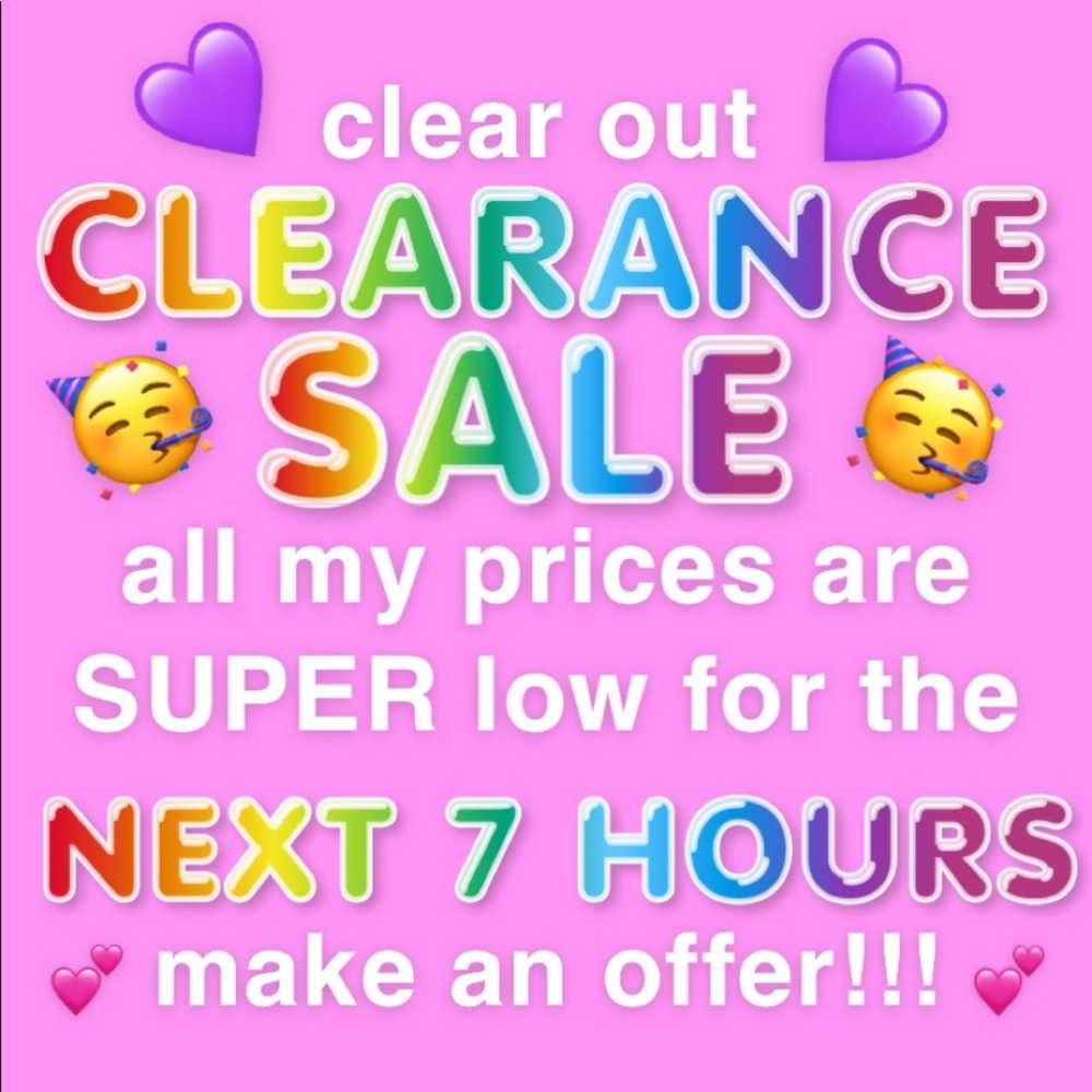7 HOUR CLEARANCE SALE